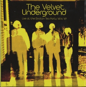 VELVET UNDERGROUND - Live At The Boston Tea Party 68 and 69