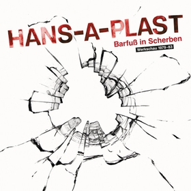 Hans-A-Plast ‎ - Barfu In Scherben (Werkschau 1979-83)