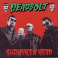 DEADBOLT - Shrunken Head